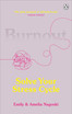 Burnout : The secret to solving the stress cycle