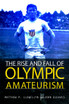 The Rise and Fall of Olympic Amateurism
