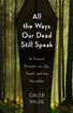 All the Ways Our Dead Still Speak