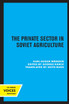 The Private Sector in Soviet Agriculture