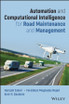 Automation and Computational Intelligence for Road Maintenance and Management
