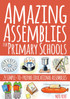 Amazing Assemblies for Primary Schools