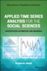 Applied Time Series Analysis for the Social Sciences