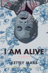 I Am Alive