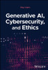 Generative AI, Cybersecurity, and Ethics