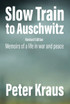 Slow Train to Auschwitz - Revised Edition