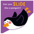 Can you Slide like a Penguin?
