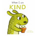 First Behaviours: When I am Kind