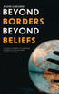 Beyond Borders, Beyond Beliefs