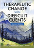 Therapeutic Change With Difficult Clients