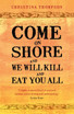 Come on Shore and We Will Kill and: An Unlikely Love Story