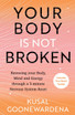 Your Body is Not Broken