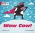 Wow Cow!