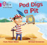 Pod Digs a Pit