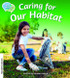 Caring For Our Habitat Teachers Edition