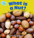 What is a Nut? Student's Edition