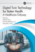 Digital Twin Technology for Better Health
