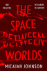 The Space Between Worlds