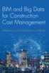 BIM and Big Data for Construction Cost Management