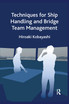 Techniques for Ship Handling and Bridge Team Management