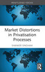Market Distortions in Privatisation Processes