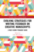 Evolving Strategies for Writing Feedback on Creative Manuscripts
