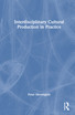 Interdisciplinary Cultural Production in Practice