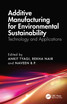 Additive Manufacturing for Environmental Sustainability