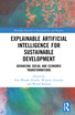 Explainable Artificial Intelligence for Sustainable Development