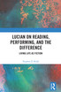 Lucian on Reading, Performing, and the Difference