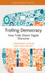 Trolling Democracy