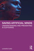 Saving Artificial Minds