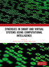 Synergies in Smart and Virtual Systems Using Computational Intelligence