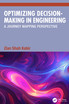Optimizing Decision-Making in Engineering