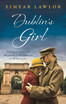 Dublin's Girl: A sweeping wartime romance novel from a debut voice in fiction!