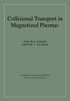 Collisional Transport in Magnetized Plasmas