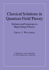 Classical Solutions in Quantum Field Theory