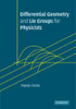 Differential Geometry and Lie Groups for Physicists