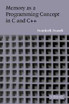 Memory as a Programming Concept in C and C++
