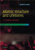 Atomic Structure and Lifetimes