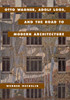 Otto Wagner, Adolf Loos, and the Road to Modern Architecture