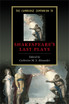 The Cambridge Companion to Shakespeare's Last Plays The Cambridge Companion to Shakespeare's Last Plays