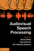 Audiovisual Speech Processing