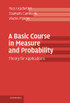 A Basic Course in Measure and Probability
