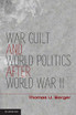 War, Guilt, and World Politics after World War II