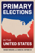 Primary Elections in the United States Primary Elections in the United States