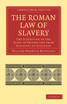 The Roman Law of Slavery