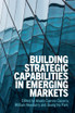 Building Strategic Capabilities in Emerging Markets