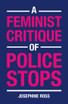 A Feminist Critique of Police Stops