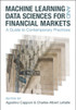 Machine Learning and Data Sciences for Financial Markets
